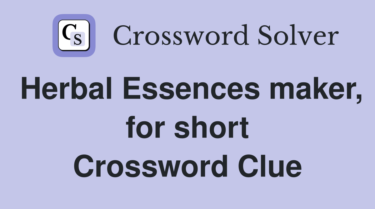 Herbal Essences maker, for short Crossword Clue