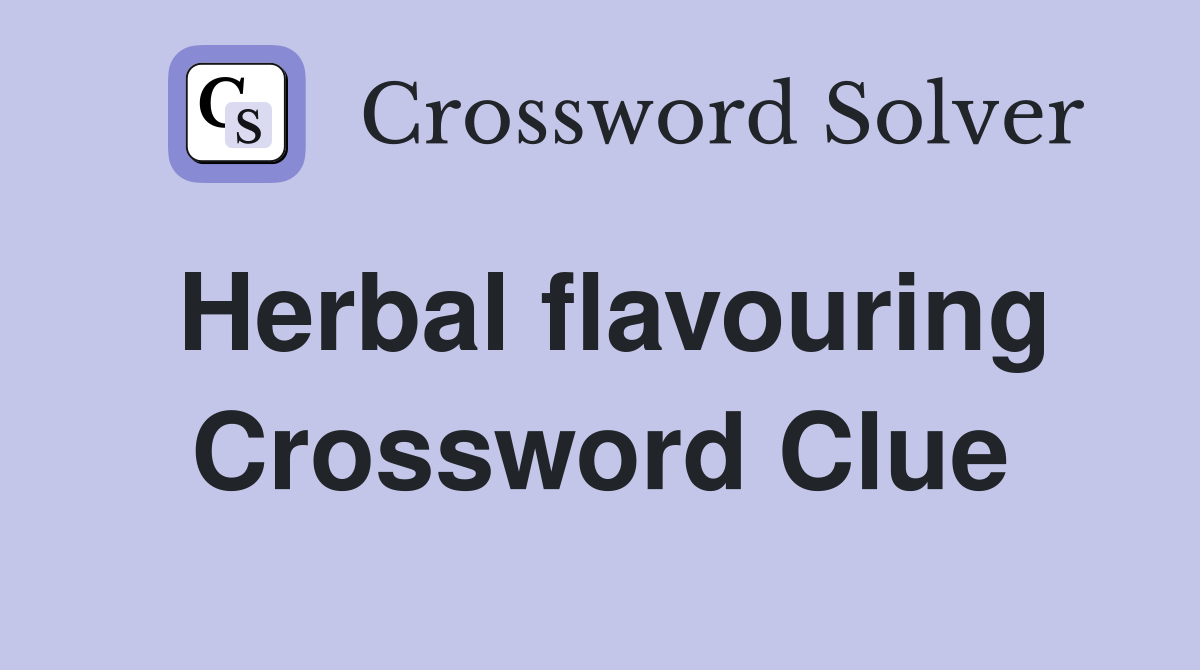Herbal flavouring Crossword Clue