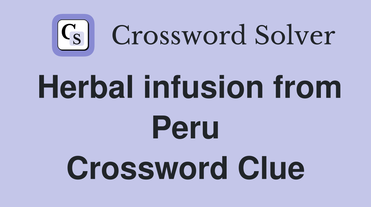 Herbal infusion from Peru Crossword Clue