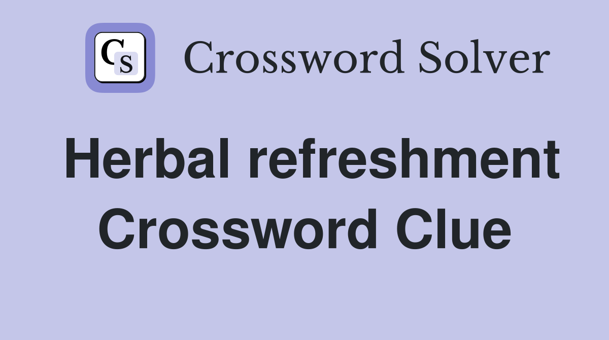 Herbal refreshment Crossword Clue
