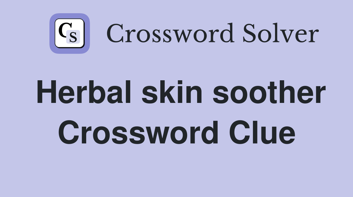 Herbal skin soother Crossword Clue