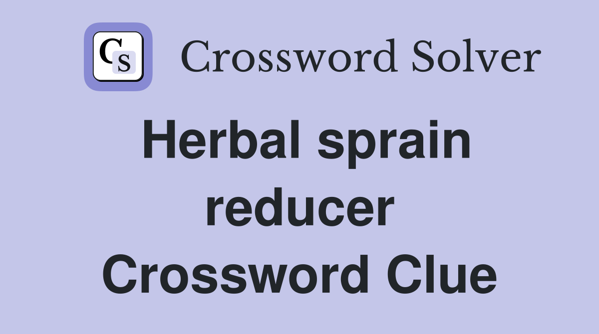 Herbal sprain reducer Crossword Clue