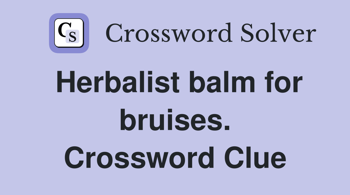 Herbalist balm for bruises. Crossword Clue