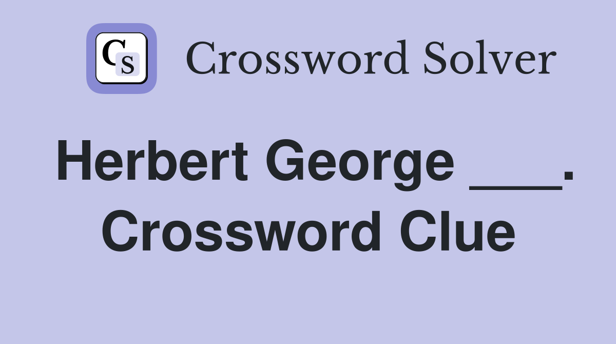 Herbert George ___. Crossword Clue