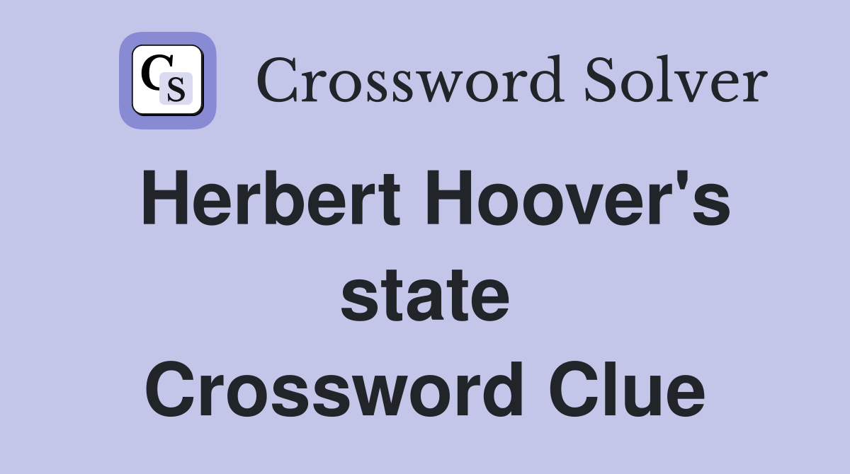 Herbert Hoover's state Crossword Clue