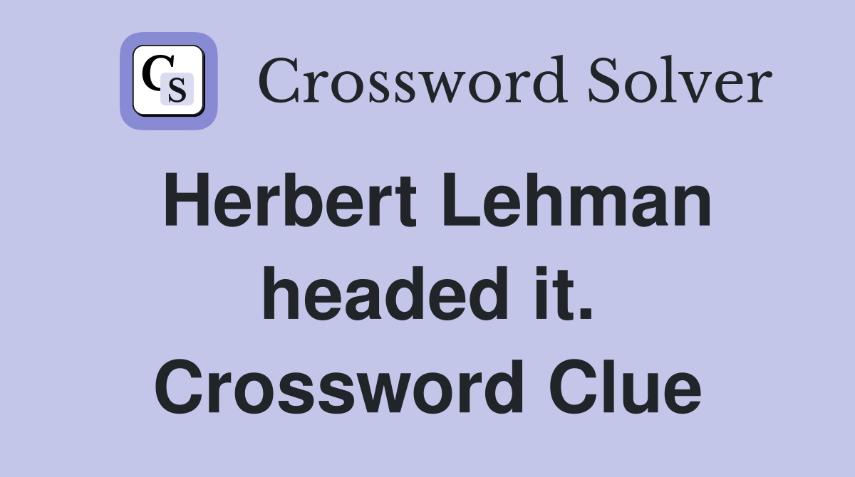 Herbert Lehman headed it. Crossword Clue