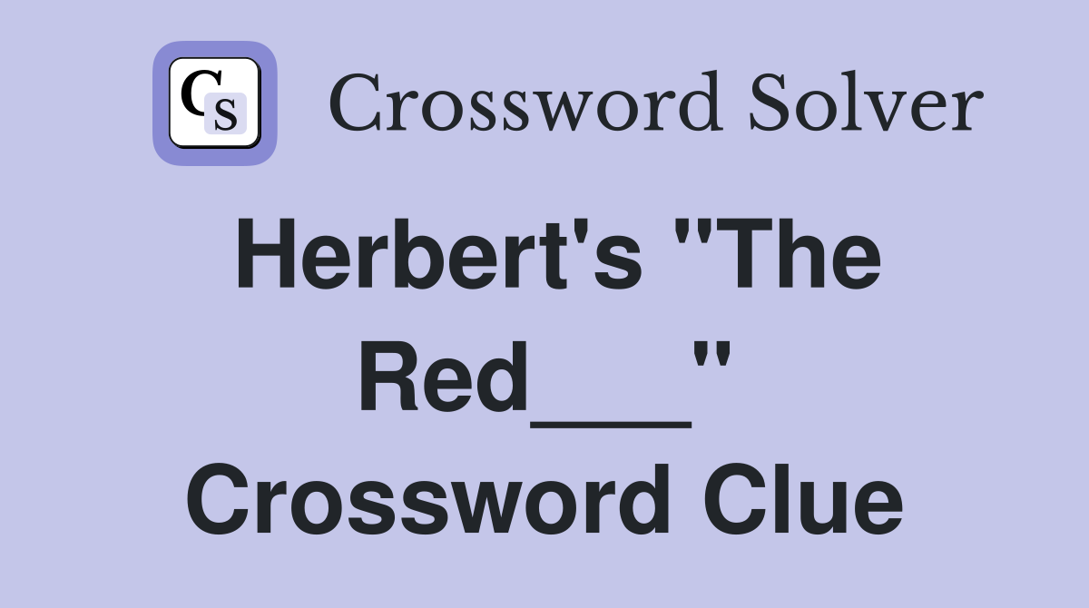 Herbert's "The Red___" Crossword Clue