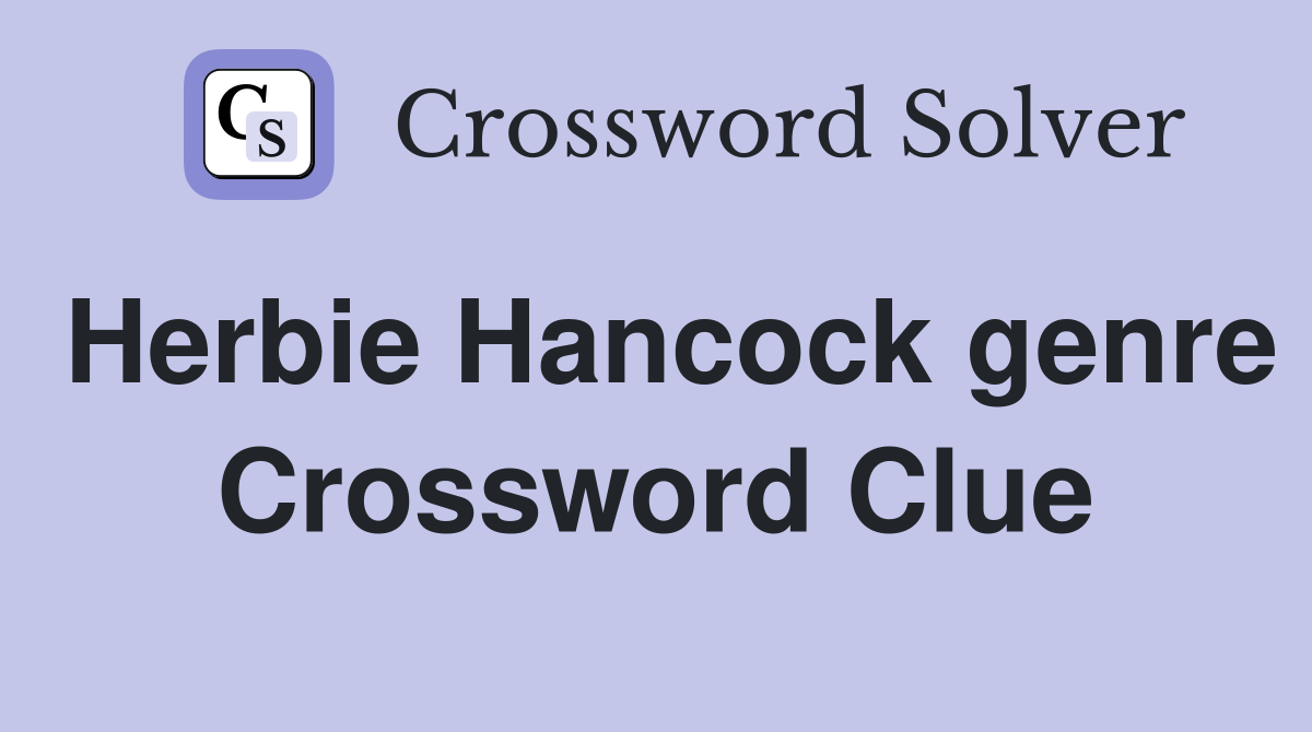 Herbie Hancock genre Crossword Clue