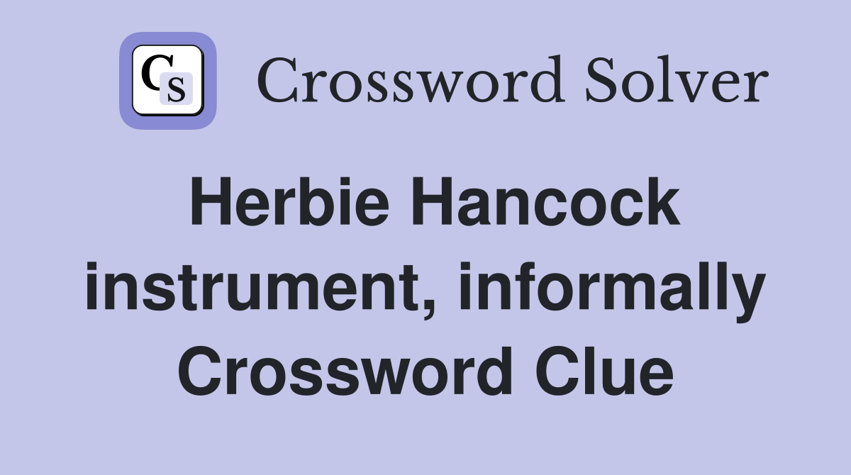 Herbie Hancock instrument, informally Crossword Clue