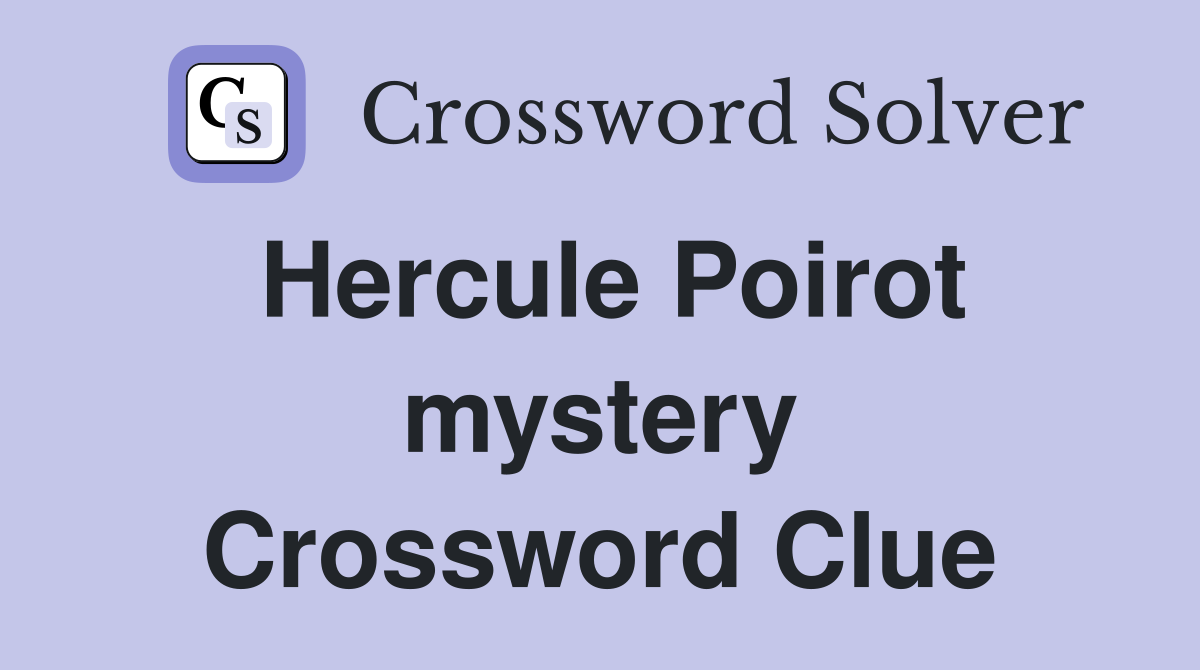 Hercule Poirot mystery Crossword Clue