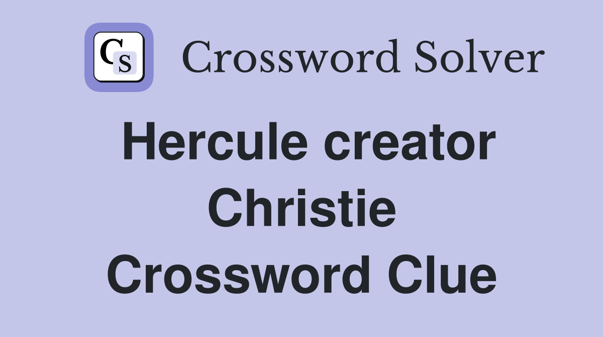 Hercule creator Christie Crossword Clue