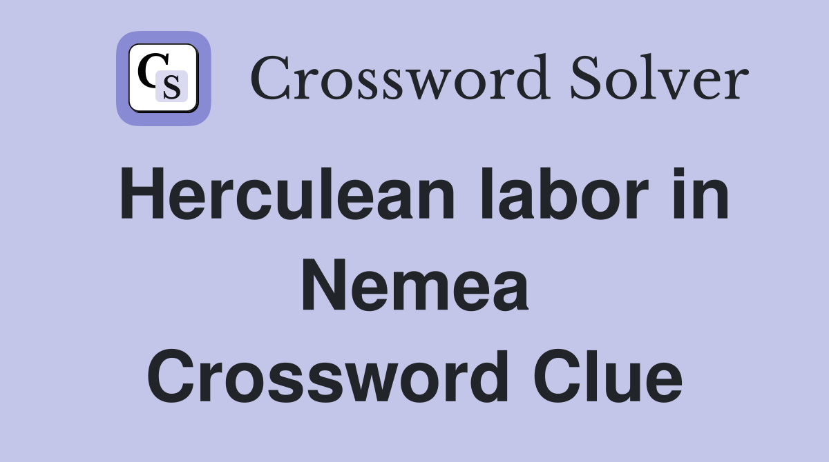 Herculean labor in Nemea Crossword Clue
