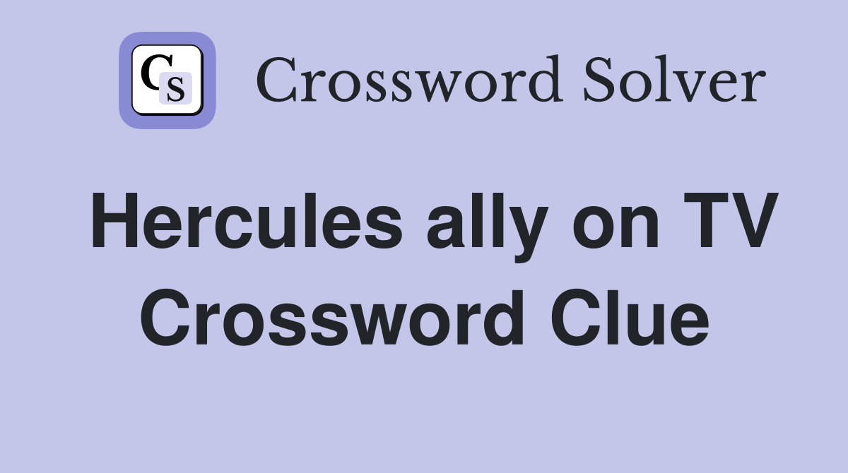 Hercules ally on TV Crossword Clue