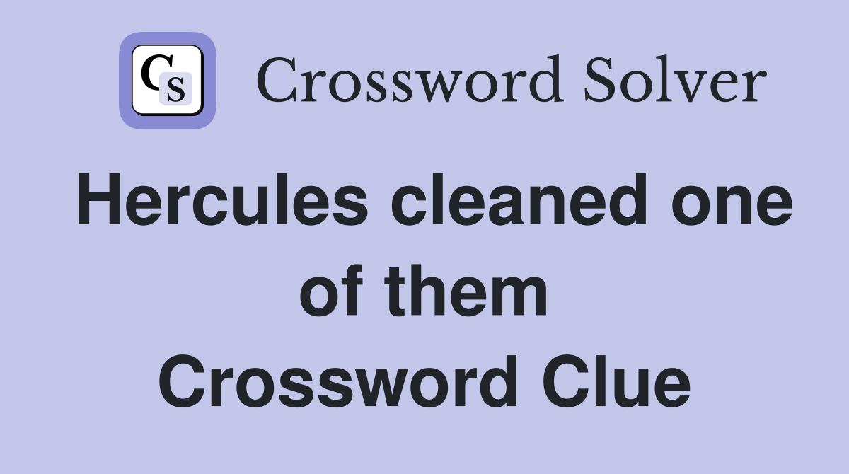 Hercules cleaned one of them Crossword Clue