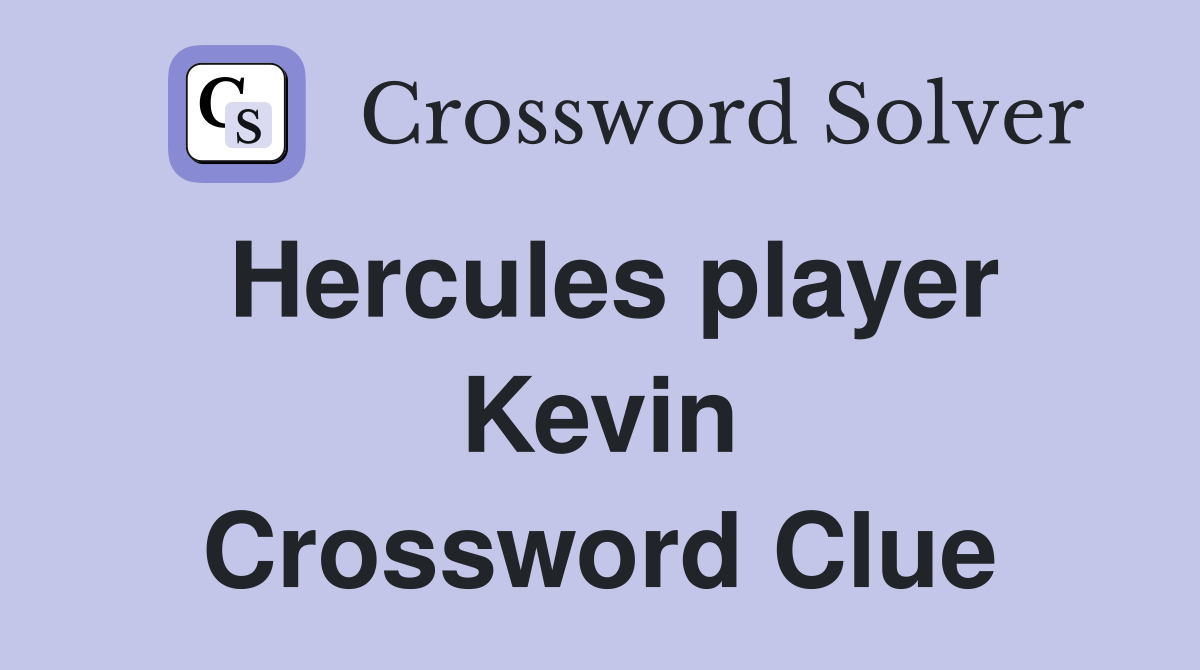 Hercules player Kevin Crossword Clue