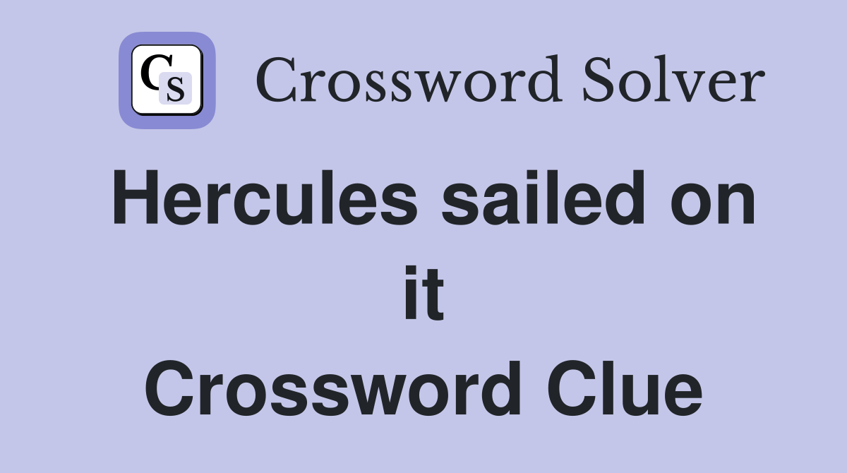 Hercules sailed on it Crossword Clue