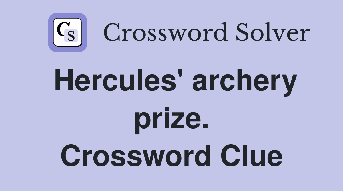 Hercules' archery prize. Crossword Clue