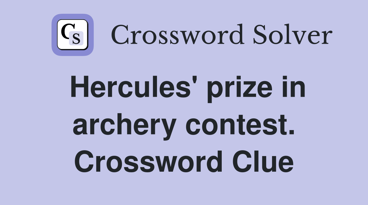 Hercules' prize in archery contest. Crossword Clue