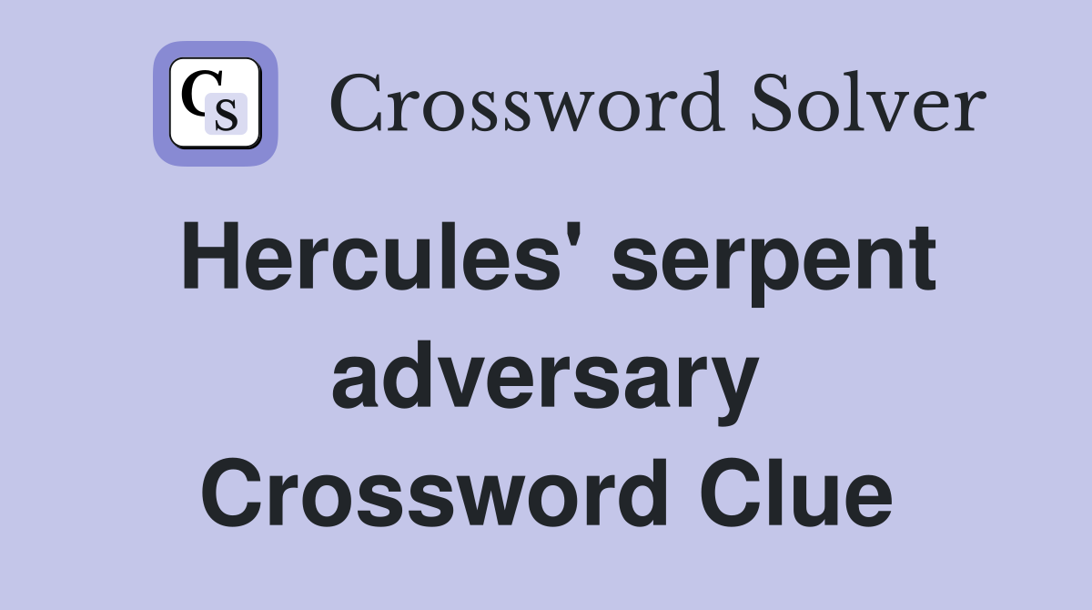 Hercules' serpent adversary Crossword Clue