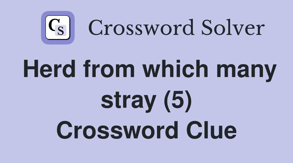 Herd from which many stray (5) Crossword Clue