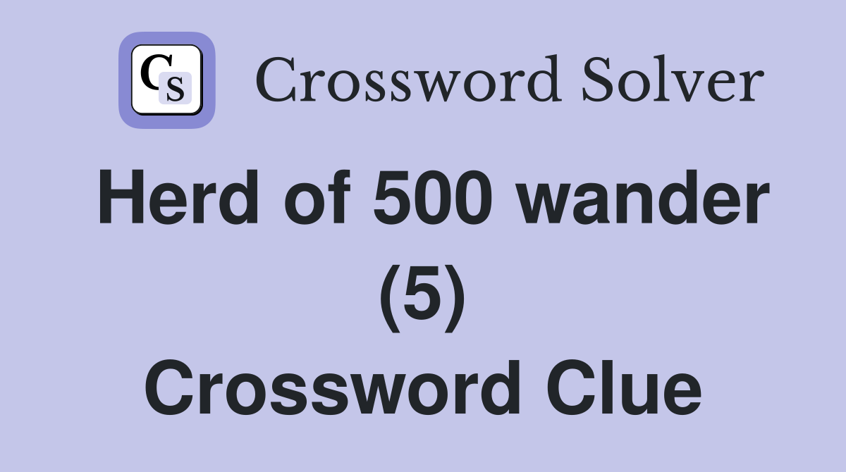 Herd of 500 wander (5) Crossword Clue