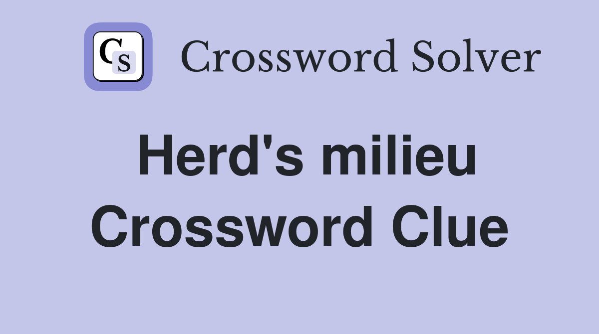 Herd's milieu Crossword Clue