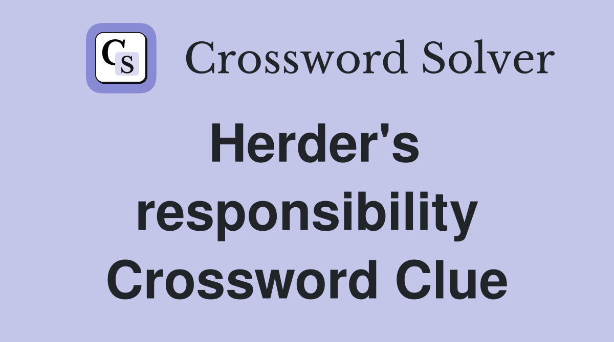 Herder's responsibility Crossword Clue