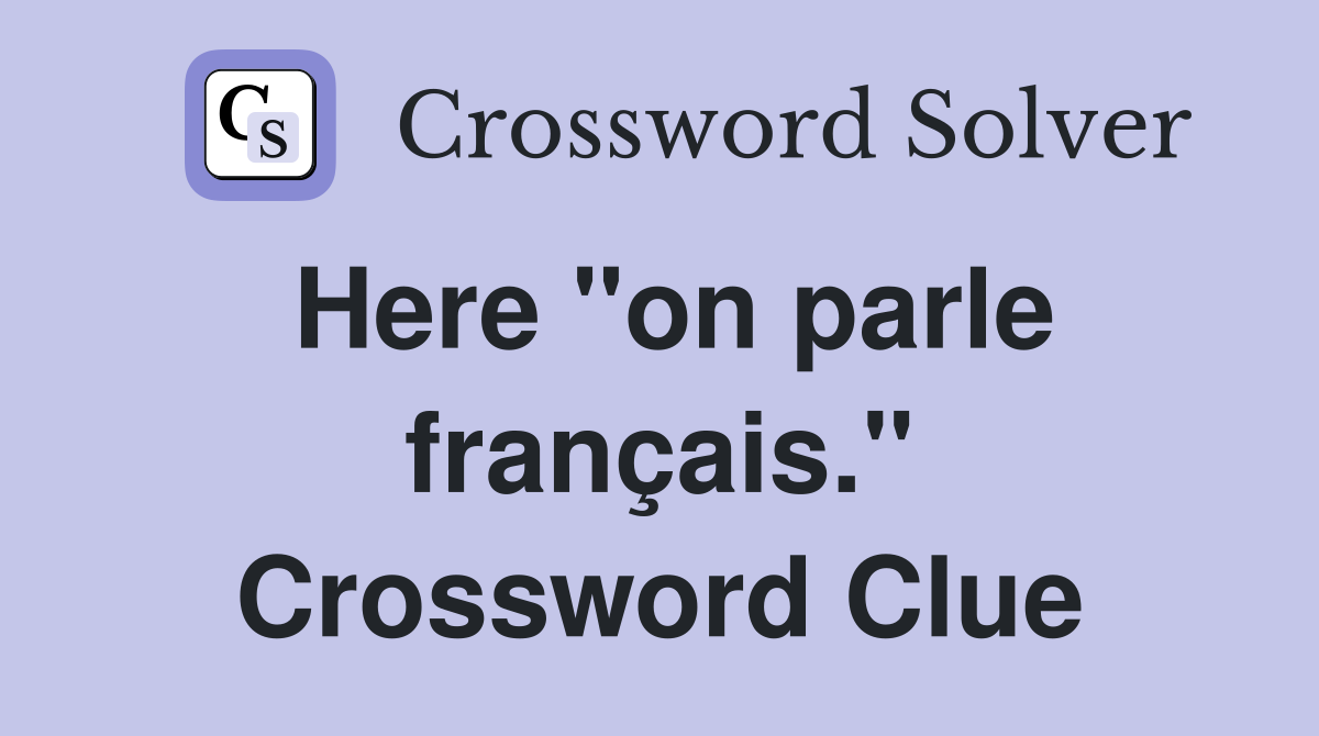 Here "on parle français." Crossword Clue