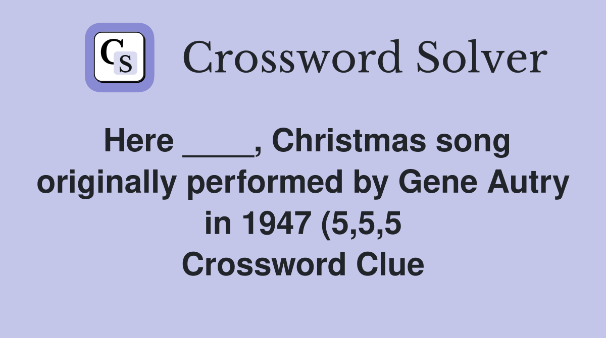 Here Christmas song originally performed by Gene Autry in 1947 (5 Here Christmas song originally performed by Gene Autry in 1947 (5