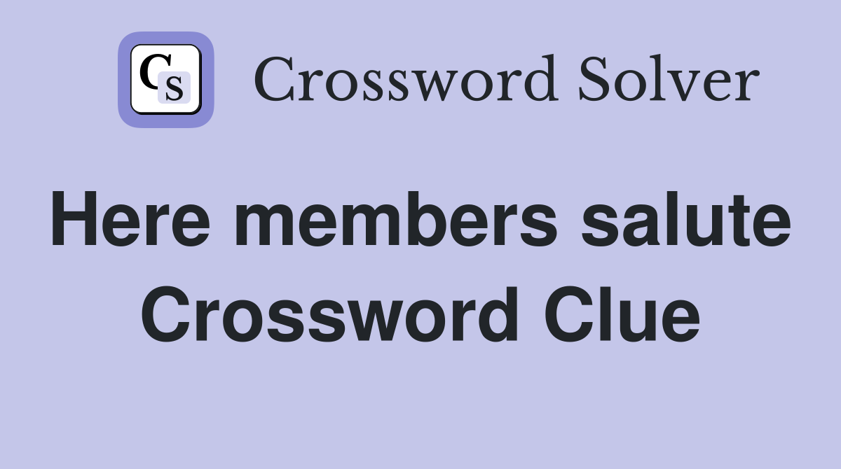 Here members salute  Crossword Clue