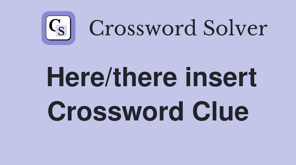 Here/there insert Crossword Clue