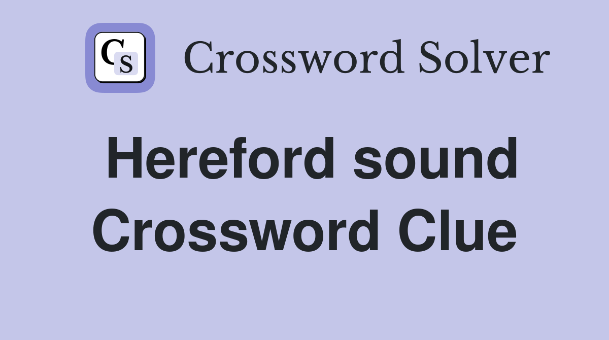 Hereford sound Crossword Clue