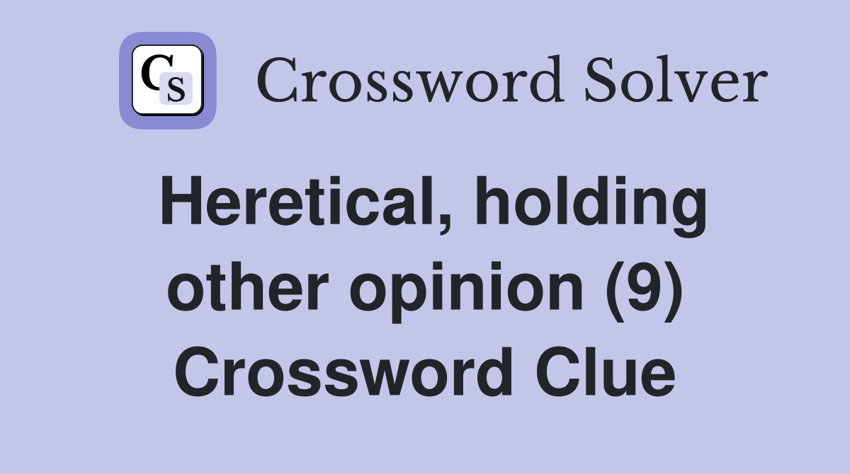 Heretical, holding other opinion (9) Crossword Clue