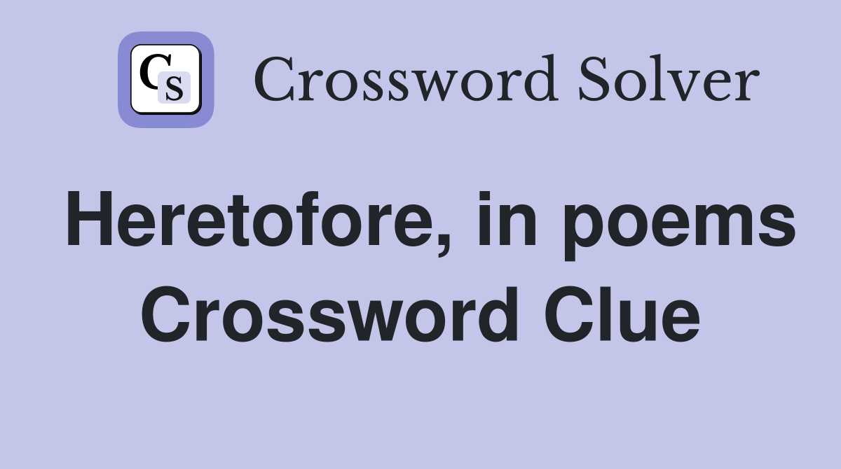 Heretofore, in poems Crossword Clue