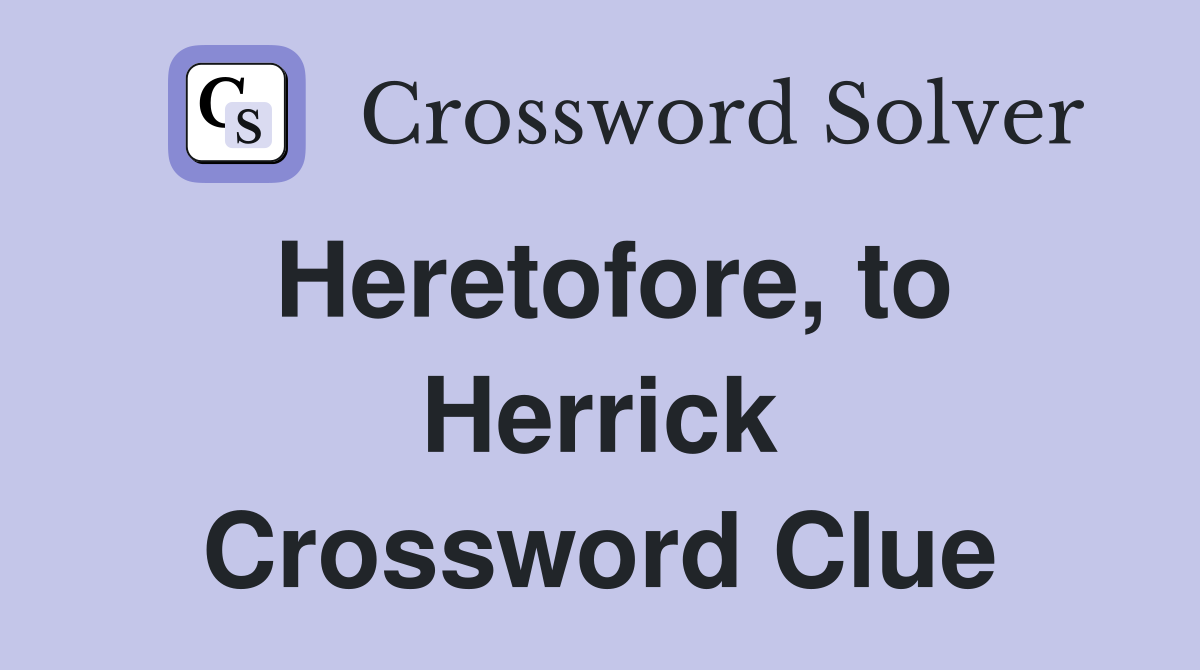 Heretofore, to Herrick Crossword Clue