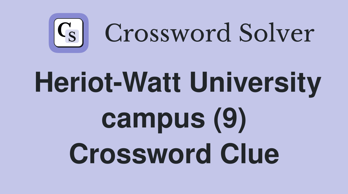 Heriot-Watt University campus (9) Crossword Clue