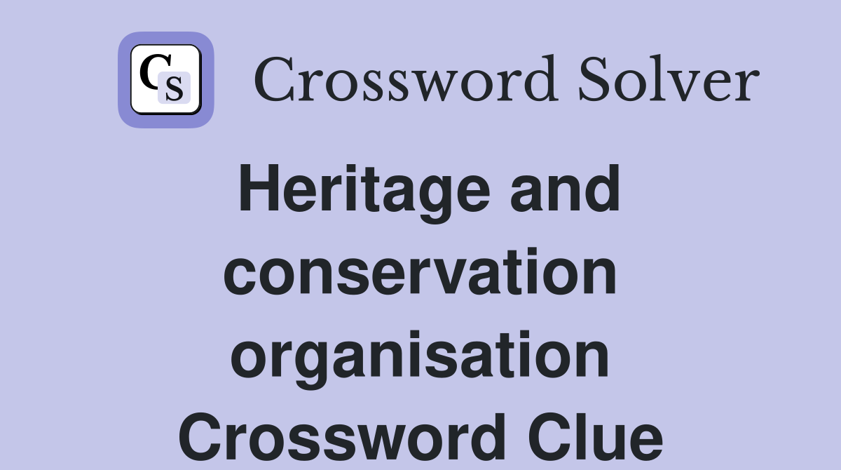 Heritage and conservation organisation Crossword Clue