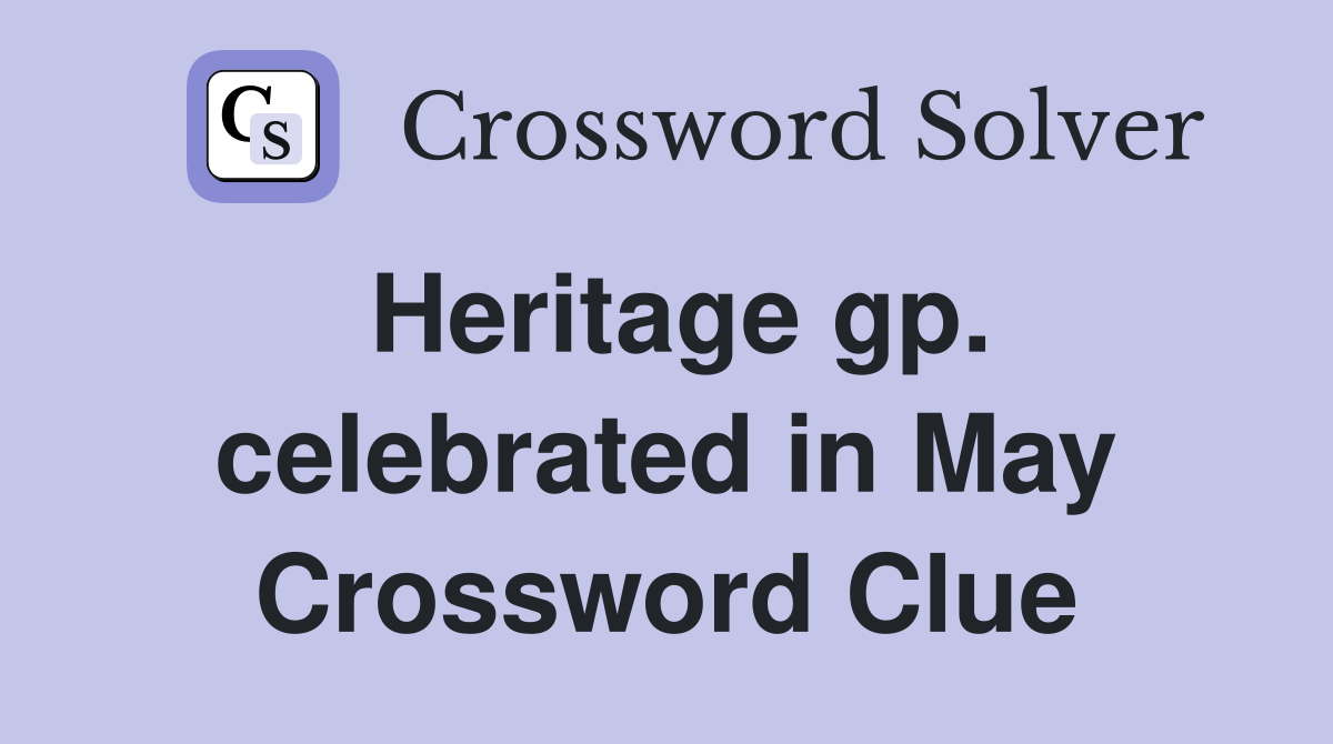 Heritage gp. celebrated in May Crossword Clue