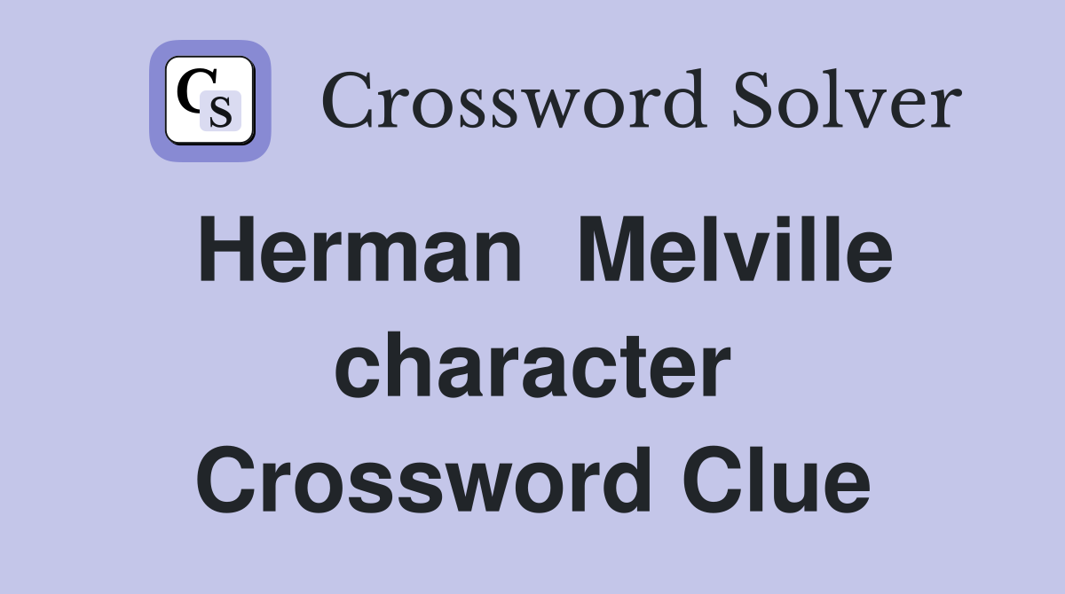 Herman  Melville character Crossword Clue