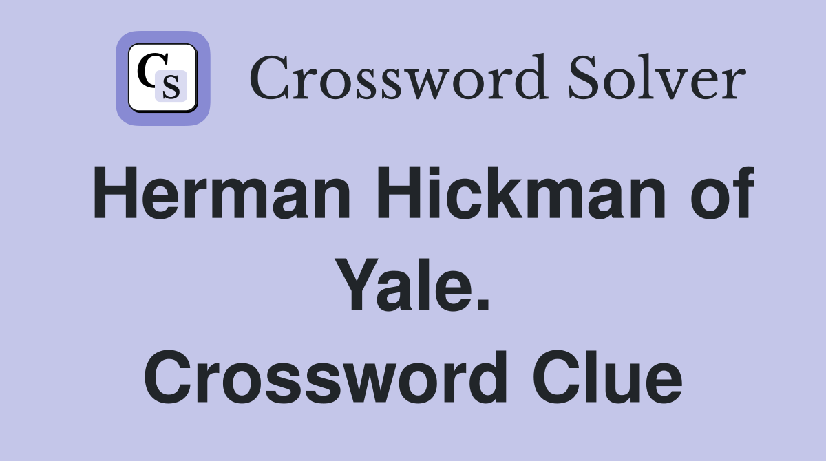 Herman Hickman of Yale. Crossword Clue