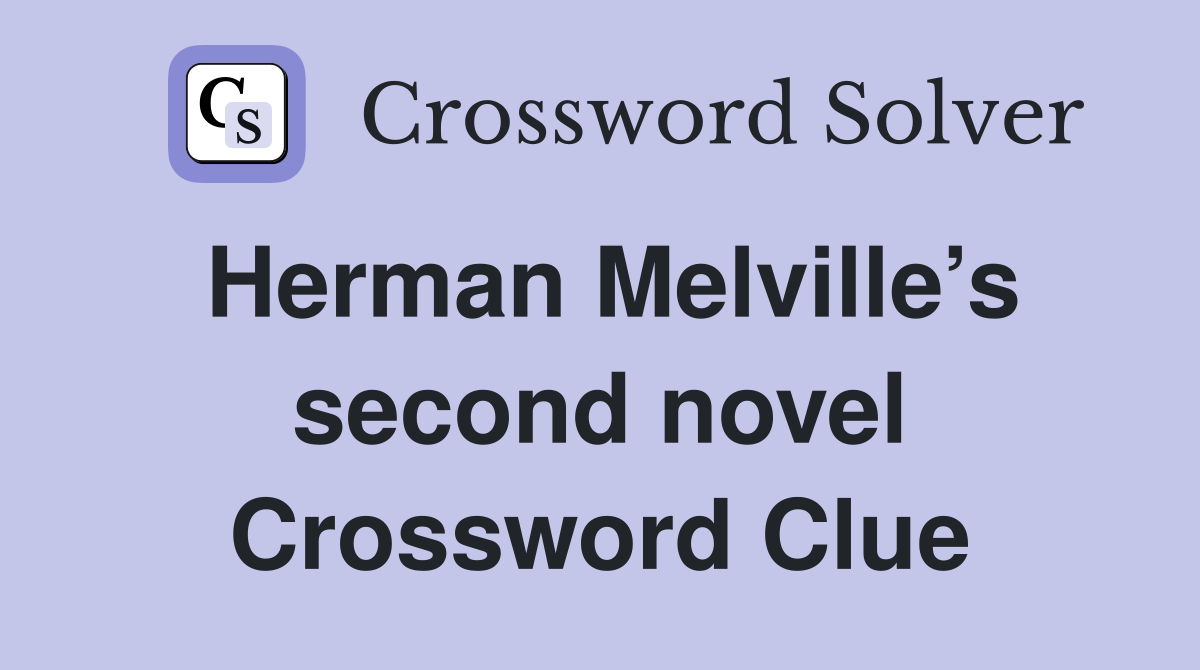 Herman Melville’s second novel Crossword Clue