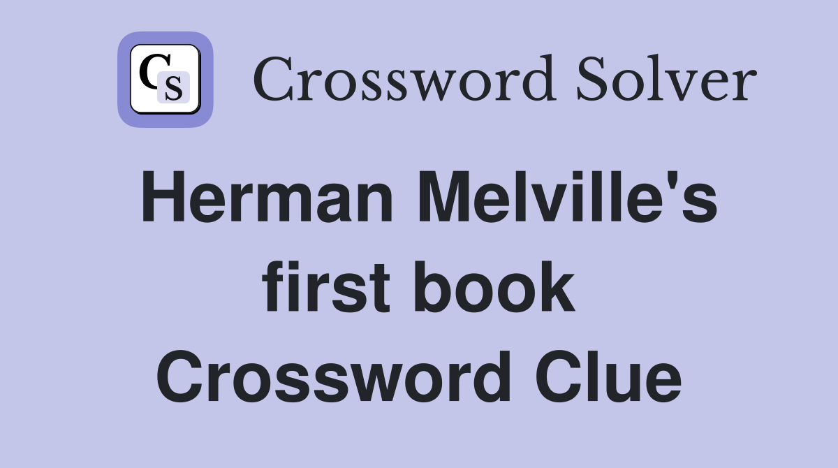 Herman Melville's first book Crossword Clue