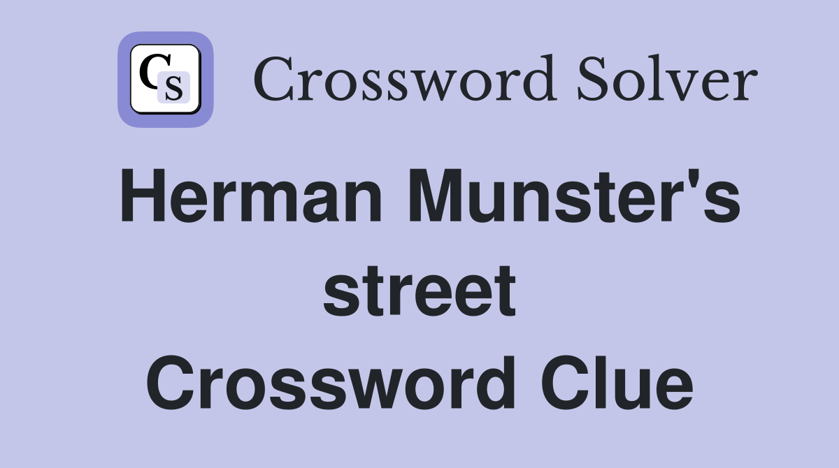 Herman Munster's street Crossword Clue