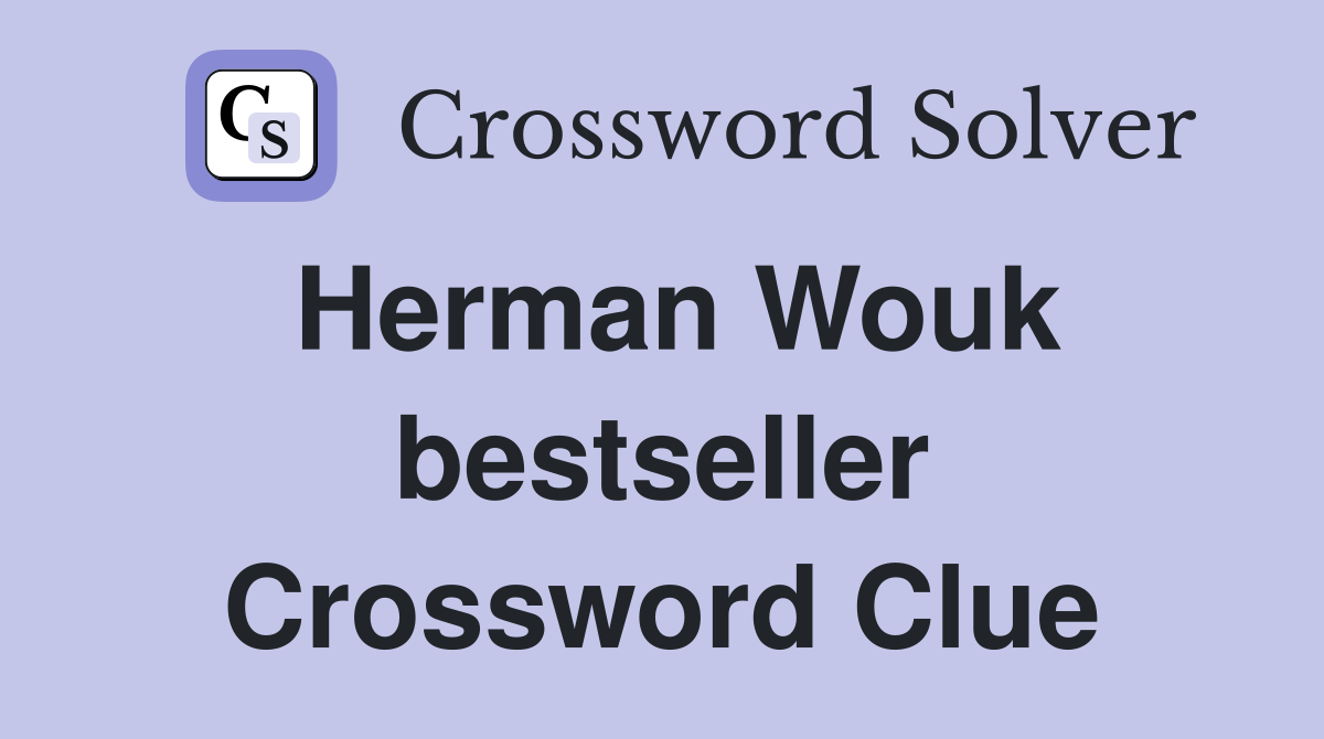 Herman Wouk bestseller Crossword Clue