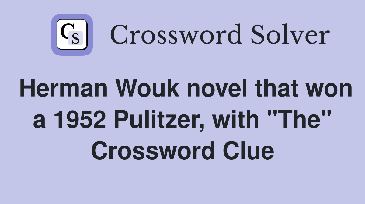 Herman Wouk novel that won a 1952 Pulitzer, with "The" Crossword Clue