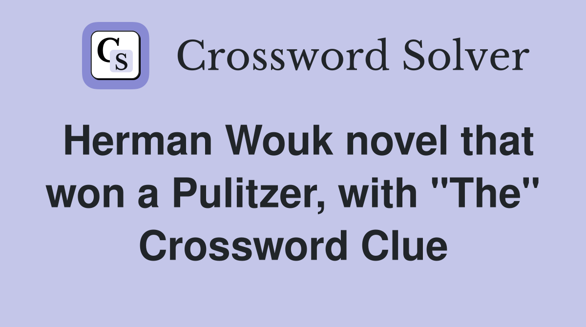 Herman Wouk novel that won a Pulitzer, with "The" Crossword Clue