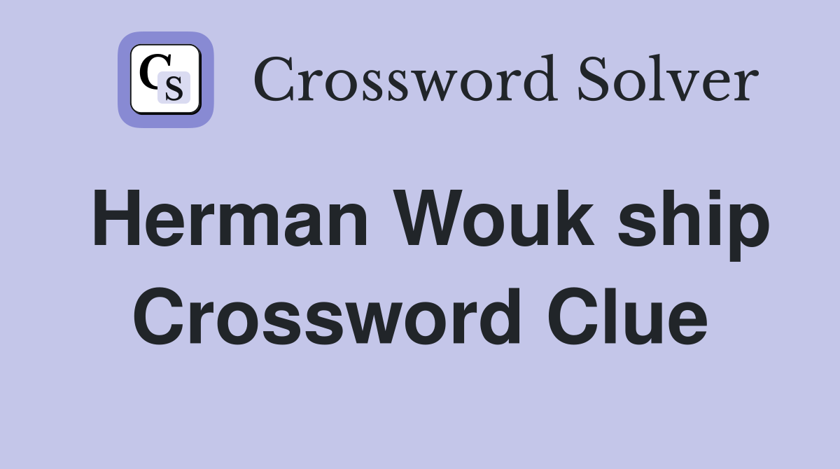 Herman Wouk ship Crossword Clue