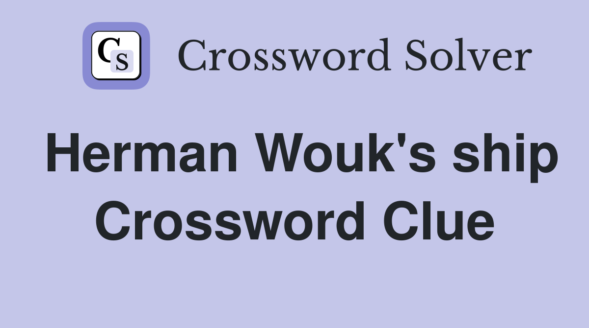 Herman Wouk's ship Crossword Clue