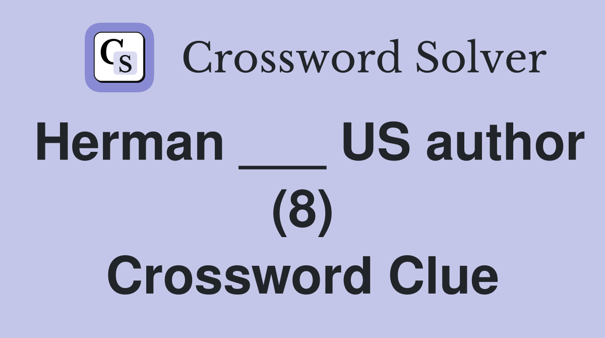 Herman ___ US author (8) Crossword Clue