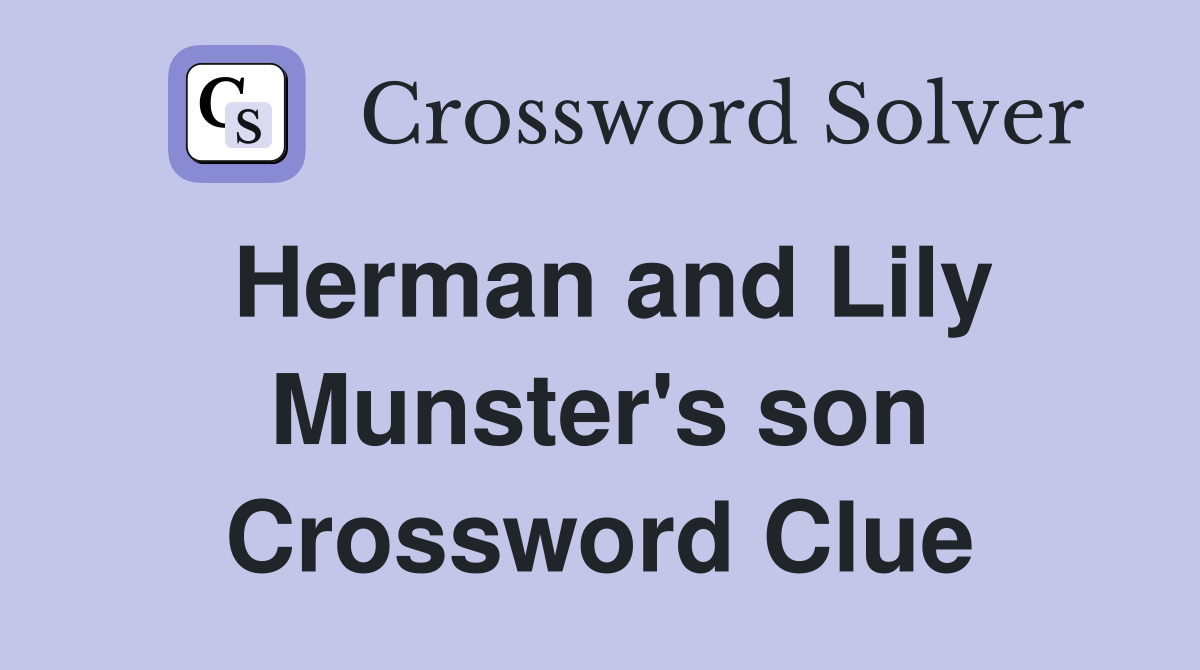 Herman and Lily Munster's son Crossword Clue